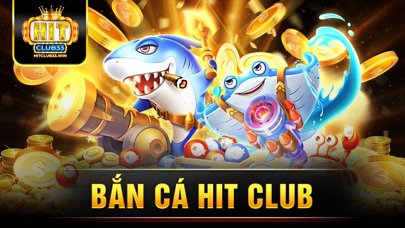 Hitclub 31 Bắn cá Hit Club