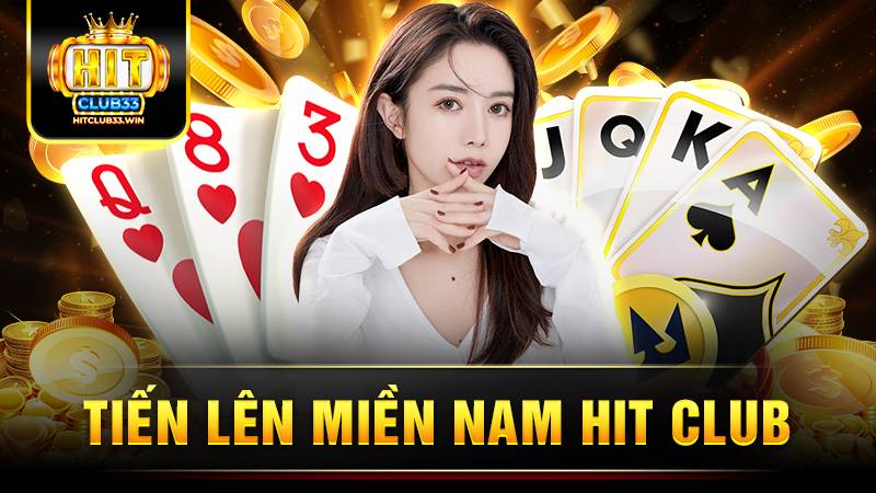 Hitclub 29 Hit Club tiến lên miền Nam